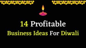 Read more about the article 14 Profitable Business Ideas For Diwali (2023) | 14 Diwali Business Ideas (2023)