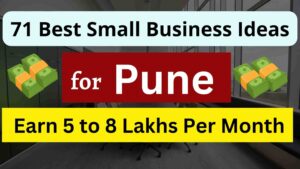 Read more about the article Top 71 Low Investment Business Ideas In Pune 2023 [100% Profitable] | 71 Best Small Business Opportunites In Pune 2023